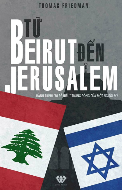 Từ Beirut Tới Jerusalem - Hành Trình “Đi Để Hiểu” Trung Đông Của Một Người Mỹ