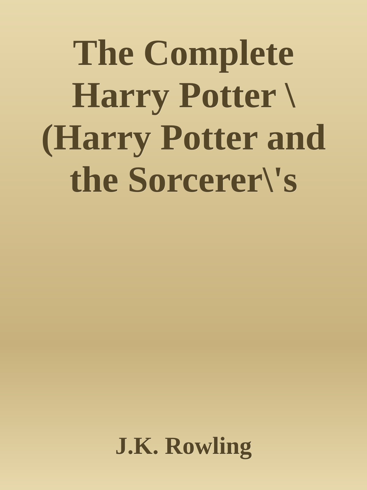 The Complete Harry Potter \(Harry Potter and the Sorcerer\'s Stone\; Harry Potter and the Chamber of Secrets\; Harry Potter and the Prisoner of Azkaban\; Harry Potter and the Goblet of Fire\; Harry Potter and the Order of the Phoenix\; Harry Potter and the Half- \( PDFDrive.com \).epub