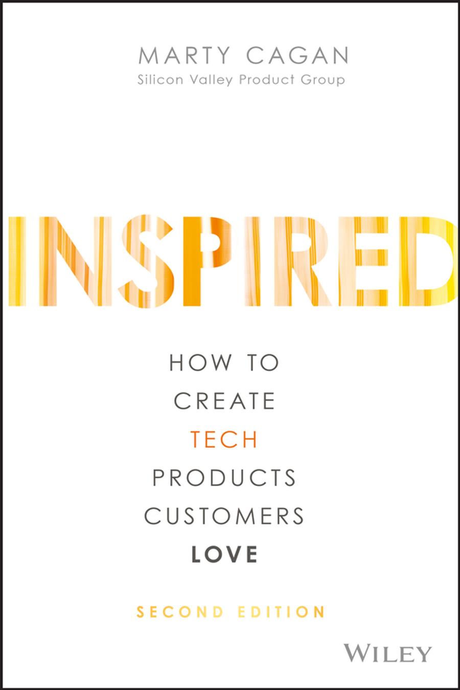 Inspired: How to Create Tech Products Customers Love